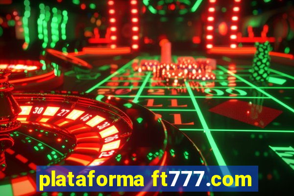 plataforma ft777.com